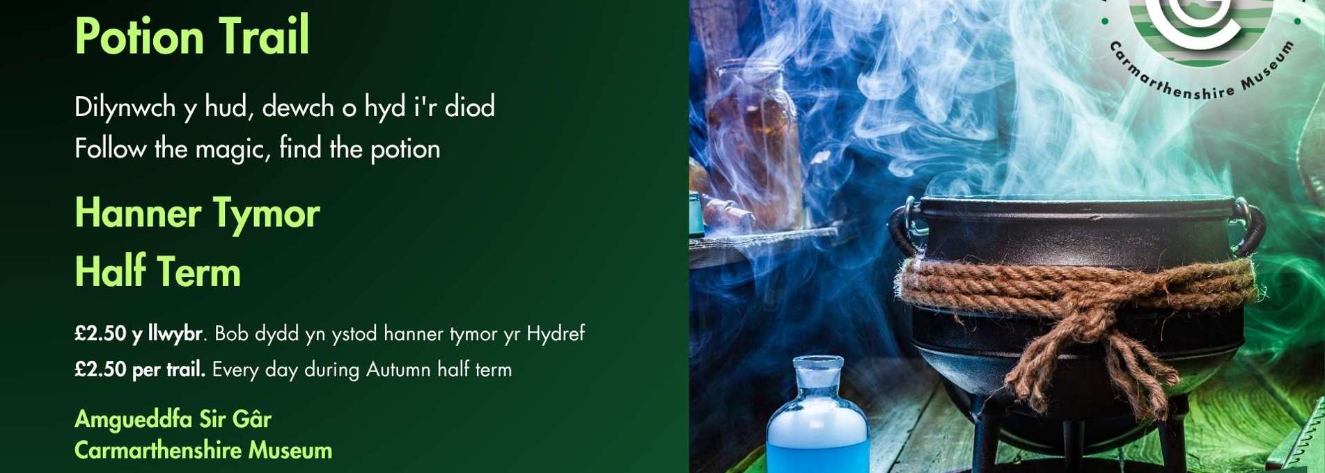 Y Llwybr Diod Hud, Hanner Tymor, Amgueddfa Sir Gâr
